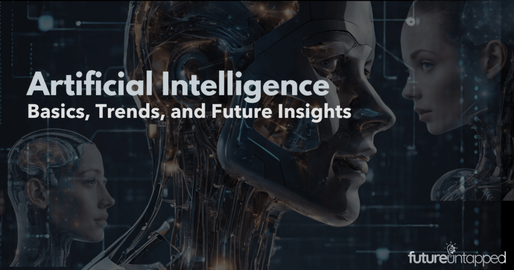 AI Unveiled: Artificial Intelligence Basics, Trends, and Future Insights