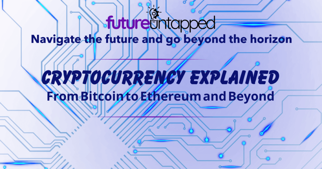 Cryptocurrency Explained: From Bitcoin to Ethereum and Beyond