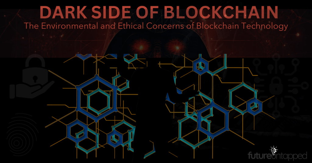 Blockchain Exposed: The Environmental and Ethical Concerns of Blockchain Technology